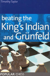 Title: Beating the King's Indian and Grünfeld, Author: Timothy Taylor
