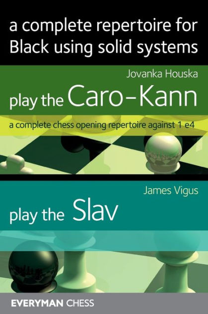 Play the Caro-Kann: A Complete Chess Opening Repertoire Against