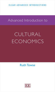 Title: Advanced Introduction to Cultural Economics, Author: Ruth Towse