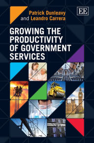 Title: Growing the Productivity of Government Services, Author: Patrick Dunleavy