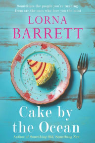 Title: Cake by the Ocean: Love, Loss, and the Taste of Redemption, Author: Lorna Barrett