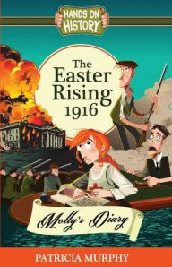 Title: The Easter Rising 1916: Molly's Diary, Author: Patricia Murphy