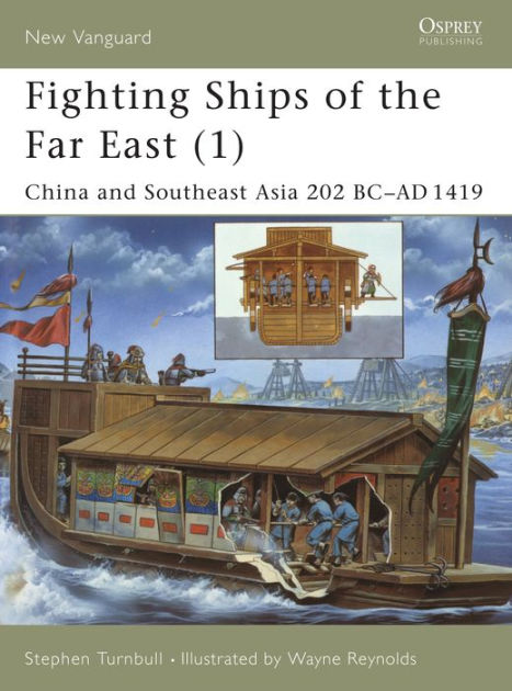 Fighting Ships Of The Far East (1): China And Southeast Asia 202 Bc-ad 