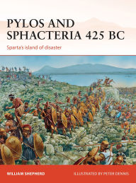Title: Pylos and Sphacteria 425 BC: Sparta's island of disaster, Author: William Shepherd
