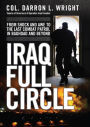 Alternative view 2 of Iraq Full Circle: From Shock and Awe to the Last Combat Patrol in Baghdad and Beyond