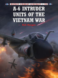 Title: A-6 Intruder Units of the Vietnam War, Author: Rick Morgan