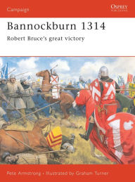 Title: Bannockburn 1314: Robert Bruce's great victory, Author: Peter Armstrong