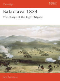Title: Balaclava 1854: The Charge of the Light Brigade, Author: John Sweetman