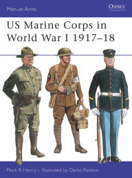 Title: US Marine Corps in World War I 1917-18, Author: Mark Henry