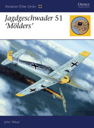 Title: Jagdgeschwader 51 'Mölders', Author: John Weal