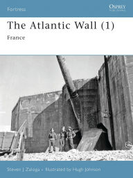 Title: The Atlantic Wall (1): France, Author: Steven J. Zaloga