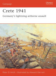 Title: Crete 1941: Germany's lightning airborne assault, Author: Peter Antill