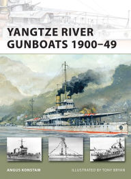 Title: Yangtze River Gunboats 1900-49, Author: Angus Konstam