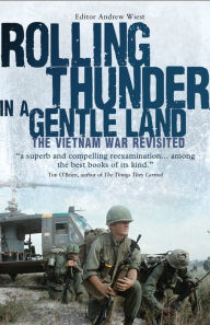 Title: Rolling Thunder in a Gentle Land: The Vietnam War Revisited, Author: Andrew Wiest