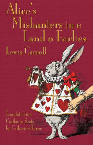 Title: Alice's Mishanters in e Land o Farlies, Author: Lewis Carroll