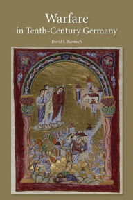 Title: Warfare in Tenth-Century Germany, Author: David S. Bachrach