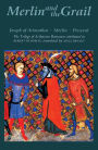 Merlin and the Grail: <I>Joseph of Arimathea, Merlin, Perceval</I>: The Trilogy of Arthurian Prose Romances attributed to Robert de Boron