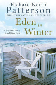 Title: Eden in Winter, Author: Richard North Patterson
