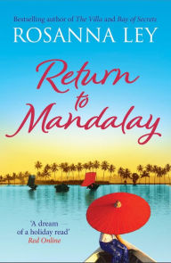 Title: Return to Mandalay: Lose yourself in this stunning feel-good read, Author: Rosanna Ley