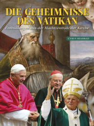 Title: Die Geheimnisse Des Vatikan: Enthullungen aus der Machtzentrale der Kirche [German], Author: Cyrus Shahrad