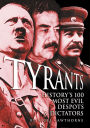 Tyrants: History's 100 Most Evil Despots & Dictators