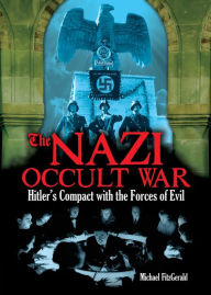 Title: The Nazi Occult War: Hitler's Compact with the Forces of Evil, Author: Michael FitzGerald