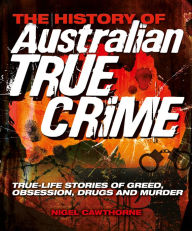 Title: The History of Australian Crime, Author: Nigel Cawthorne