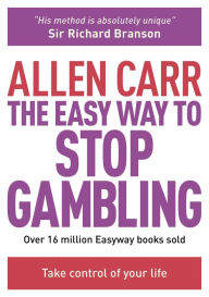 Title: The Easy Way to Stop Gambling: Take Control of Your Life, Author: Allen Carr