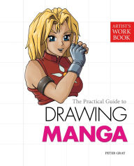 The Practical Guide to Drawing Manga: (Artist's Workbook)