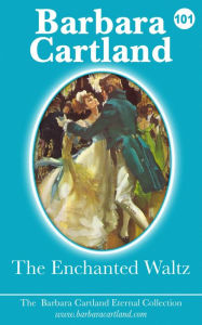 Title: 101. The Enchanted Waltz, Author: Barbara Cartland