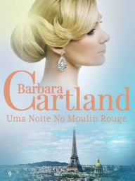 Title: 09. Uma Noite No Moulin Rouge, Author: Barbara Cartland