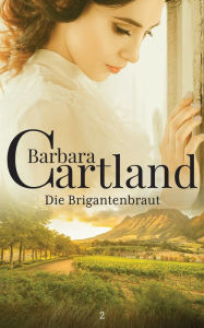 Title: Die Brigantenbraut, Author: Barbara Cartland