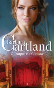Title: 18. O Duque e a Corista, Author: Barbara Cartland