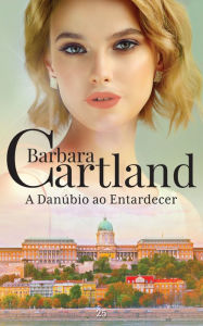 Title: 25. A Danúbio ao Entardecer, Author: Barbara Cartland