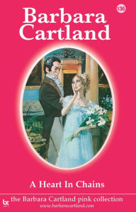 Title: A Heart in Chains, Author: Barbara Cartland