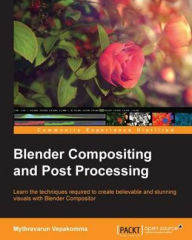 Title: Blender Compositing and Post Processing, Author: Mythravarun Vepakomma