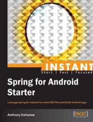 Title: Instant Spring for Android Starter, Author: Anthony Dahanne