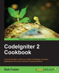 Title: CodeIgniter 2 Cookbook, Author: Rob Foster