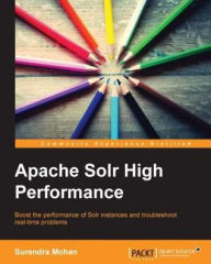 Title: Apache Solr High Performance, Author: Surendra Mohan