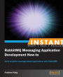 Instant RabbitMQ Messaging Application Development How-to