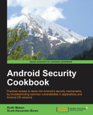 Title: Android Security Cookbook, Author: Keith Makan