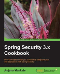 Title: Spring Security 3.x Cookbook, Author: Anjana Mankale