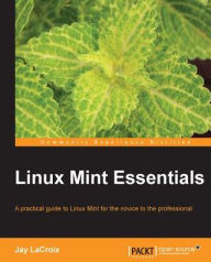 Title: Linux Mint Essentials, Author: Jay LaCroix