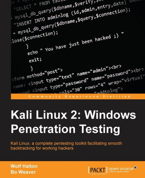 Kali Linux 2: Windows Penetration Testing: Kali Linux: a complete pentesting toolkit facilitating smooth backtracking for working hackers