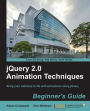 jQuery 2.0 Animation Techniques Beginner's Guide