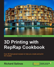 Title: 3D Printing with Reprap Cookbook: Over 80 Fast-Paced Recipes to Help You Create and Print 3D Models, Author: Richard Salinas