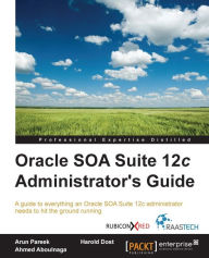 Title: Oracle SOA Suite 12c Administrator's Guide, Author: Arun Pareek