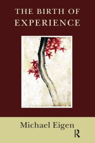 Title: The Birth of Experience, Author: Michael Eigen