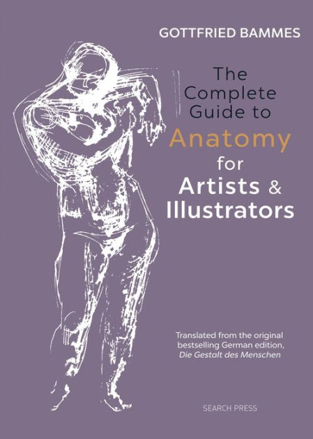 The Complete Guide to Anatomy for Artists & Illustrators by