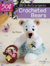Title: 50 Cents a Pattern: Crocheted Bears: 20 On the Go projects, Author: Val Pierce